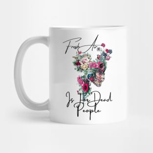 Morbid Fresh Air Is For Dead People Mug